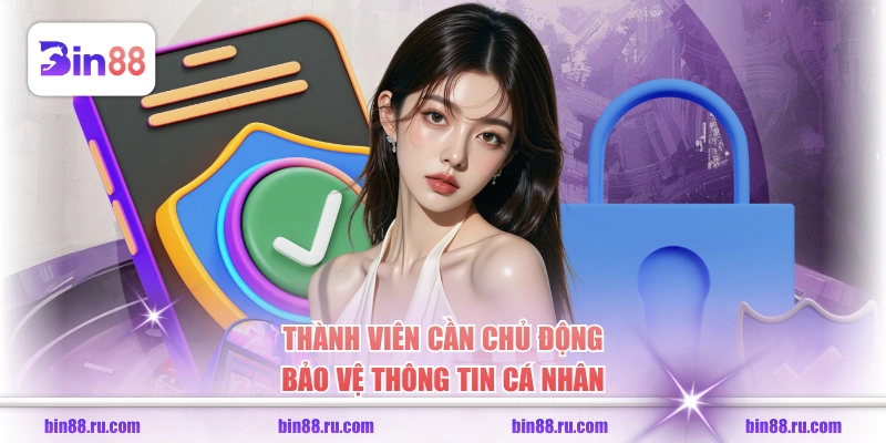 Thành viên cần chủ động bảo vệ thông tin cá nhân 